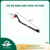 Cọ vệ sinh máy pha cà phê