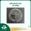 Nắp nhựa PET lỗ tròn
